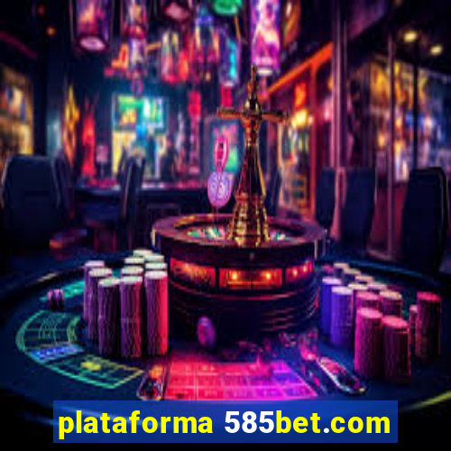 plataforma 585bet.com